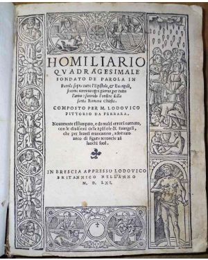 Homiliario quadragesimale ... Composto per M. Lodouico Pittorio da Ferrara .. Nouamente ristampato, e da molti errori corretto con le divisioni delle Epistole et Evangeli, ...  adornato anco di figure