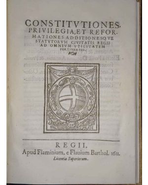 Constitutiones, privilegia, et reformationes additionesque statutorum civitatis Regii ad omnium utilitatem pertinentes