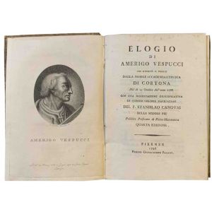 Elogio di Amerigo Vespucci che riportò il premio dalla nobile Accademia etrusca di Cortona nel dì 15 ottobre dell'anno 1788. Con una dissertazione giustificativa di questo celebre navigatore del p. Stanislao Canovai