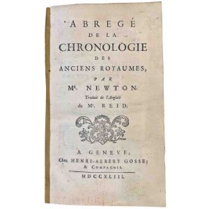 Abregé de la chronologie des anciens royaumes, par mr. Newton. Traduit de l'anglois de Mr. Reid