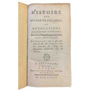 Histoire des modes françaises, ou Révolutions du costume en France, depuis l'établissement de la monarchie jousq'a nos jours. Contenant ce qui concerne la téte des Français, avec des recherches sur l'usage des Chevelures artificielles chez les anciens