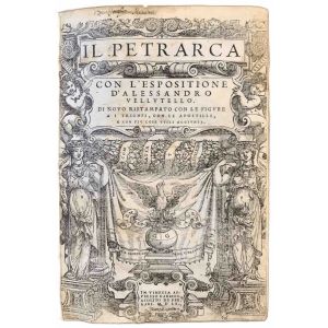 Il Petrarca con l'espositione d'Alessandro Vellutello di novo ristampato con le figure a i Trionfi, con le apostille, e con più cose utili aggiunte