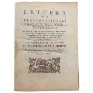Lettera di Trojano Spinelli duca di Aquaro, nella quale si dichiara, che non siasi dimostrato il reale padronato sopra il Monistero di donne titolato di S. Benedetto della città di Conversano nella scrittura fatta dagli avvocati del clero di Castellana ..