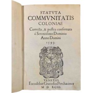 Statuta communitatis Coloniae correcta, & postea confirmata a serenissimo Dominio anno Domini 1593