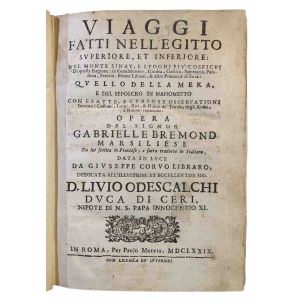 Viaggi fatti nell'Egitto superiore, et inferiore: nel monte Sinay, e luoghi piu' cospicui di quella regione: ... Opera del signor Gabrielle Bremond marsiliese da lui scritta in francese, e fatta tradurre in italiano, data in luce da Giuseppe Corvo ...