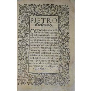 Pietro Crescentio. Opera di Agricoltura. Nella quale si contiene a che modi si debba coltivar la terra: seminare, inserire li alberi, governar gli giardini e gli horti: la proprietà de tutti i frutti & erbe: la natura de tutti gli animali & uccelli. 