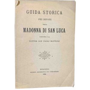 Guida storica pei divoti della Madonna di San Luca