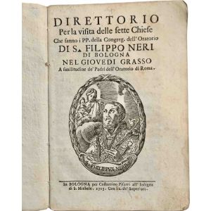 Direttorio per la visita delle sette chiese che fanno i PP. della Congreg. dell'Oratorio di S. Filippo Neri di Bologna nel giovedi grasso a similitudine de' padri dell'Oratorio di Roma