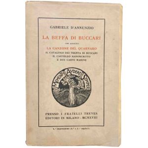 La beffa di Buccari. Con aggiunti la canzone del Quarnaro, il catalogo dei trenta di Buccari, il cartello manoscritto e due carte marine