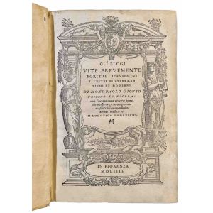 Gli elogi vite brevemente scritte d'huomini illustri di guerra, antichi et moderni, di mons. Paolo Giovio vescovo di Nocera; onde s'ha non meno utile & piena, che necessaria & vera cognitione d'infinite historie non vedute altrove...