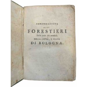 Informazione alli forestieri delle cose piu notabili della citta, e stato di Bologna