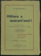 Militare a quarant'anni!. Piccolo romanzo di avventure pacifiche in tempo di guerra. Con lettera prefazione di S. E. Emilio De Bono. 3° edizione, 10 migliaio 