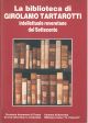 La Biblioteca di Girolamo Tartarotti, intellettuale roveretano del Settecento. Rovereto, Palazzo Alberti 11-31 Ottobre 1995 