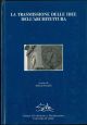 La  trasmissione delle idee dell'architettura. Atti del convegno, settembre 1988, Udine - Spilimbergo 