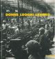 Donne luoghi lavoro. Immagini del lavoro femminile a Piacenza nel Novecento 