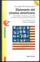 Dizionario del cinema americano. Da Griffith a Tarantino, tutti i film che hanno fatto la storia di Hollywood Collaborazione di C. Bragaglia 