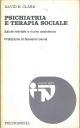 Psichiatria e terapia sociale. Salute mentale e nuova assistenza Prefazione di G. Jervis 