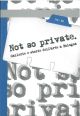  Not so private. Gallerie e storia dell'arte a Bologna. Catalogo mostra 