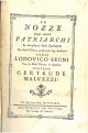 Le nozze degli antichi patriarchi in occasione dello sposalizio del nobil'uomo, ed eccelso sig. senatore conte Lodovico Segni con la nobil donna la signora contessa Gertrude Malvezzi 