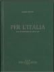 Per l'Italia. Dall'interventismo all'Aprile 1945.