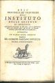  Dell'origine e de' progressi dell'instituto delle Scienze di Bologna e di tutte le accademie ad esso unite, con la descrizione delle più notabili cose, che ad uso del mondo letterario nello stesso instituto si conservano. Operetta in grazia degli eruditi