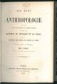  Anthropologie suivie des divers fragments du meme auteur relatifs aux rapports du physique et du moral et aux commerce des esprits d'un monde a l'autre. Ouvrage traduit de l'allemand par J. Tissot 