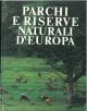 Parchi e riserve naturali d'Europa Introduzione di Sir Peter Scott 