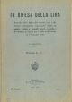  In difesa della lira. Raccolta delle leggi, dei decreti reali e dei decreti ministeriali, riguardanti l'oro, le valute, i titoli e i crediti esteri, i cambi e le monete, in vigore per l'Italia e le Colonie al 1° gennaio 1937. 3° edizione 