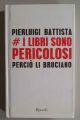 I libri sono pericolosi perciò li bruciano