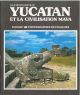 Yucatan et la civilisation maya 