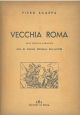  Vecchia Roma. 3° edizione aumentata con 85 disegni originali dell'autore 