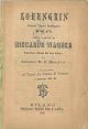 Lohengrin grande opera romantica in tre atti da rappresentarsi al Teatro La Fenice di Venezia il Carnevale 1881 Traduzione italiana di S. De C. Marchesi 