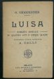 Luisa. Romanzo musicale in quattro atti e cinque quadri. Traduzione ritmica italiana di A. Galli.
