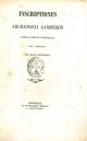  Inscriptiones Archangeli Gamberini canonici basilicae Petronianae doct. philologi Lycei magni Bononiensis 