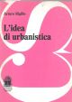 L' idea di urbanistica. Metodo, intervento, didattica 