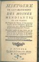  Histoire de l'établissement des moines mendiants, où on traite de l'origine des moines, de leur première ferveur, de leur relâchement, de leur décadence, de leurs différentes réformes jusqu'à S. Dominique et S. François Des progrès rapides des deux ordre