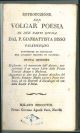 Introduzione alla volgar poesia in due parti divisa dal (...) palermitano Professore di rettorica nel collegio Massimo di Palermo. Nuova edizione molto migliorata, ed accresciuta ... specialmente di un nuovo Libro della poesia Teatrale Antica e Moderna Si