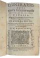 Itinerario, overo Nova descrittione de' viaggi principali d'Italia, nella quale si hà piena notitia di tutte le cose più notabili, e degne d'esser vedute, di Andrea Scoto. Novamente tradotto dal latino in lingua italiana, & accresciuto di molte cose...