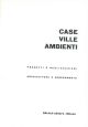  Case ville ambienti. Progetti e realizzazioni. Architettura e arredamento 