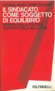 Il sindacato come soggetto di equilibrio. ricerca sulla politica contrattuale della FLM 