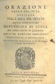 Orazione sacro-politica recitata nella sala del Senato della Serenissima repubblica di Lucca nel terzo sabato di quaresima 