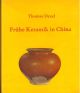  Fruhe Keramik in China. Die Entwicklung der Hauptformen vom Neolitikum bis in die T'ang-Zeit 