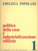  Politica della casa e industrializzazione edilizia. Edilizia popolare. Rivista bimestrale di studi edita a cura della Associazione Nazionale Istituti Autonomi e Consorzi Case Popolari. Anno XXII, n. 122, 1975 