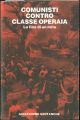  Comunisti contro classe operaia. La fine di un mito 