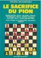 Le sacrifice du pion. Gambit du Roi, Evans, du Volga, Janisch, de Budapest, Morra, Sicilien, Ecossais, Marshall, Slave, Contre-gambit Albin. Avec analyse et commentaire de parties célèbres 