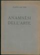 Anamnèsi dell'arte. Conferenza tenuta il giorno sabato 8 maggio 1920 nel Salone dei concerti alla prima Esposizione d'arte ferrarese.