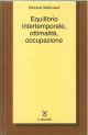 Equilibrio intertemporale, ottimalità, occupazione 
