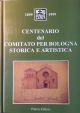 1899-1999 Centenario del Comitato per Bologna Storica e Artistica