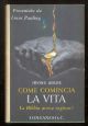  Come comincia la vita Introduzione di L. Pauling Illustrazioni di R. Adler 