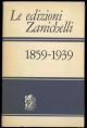 Le edizioni Zanichelli. 1859-1939.